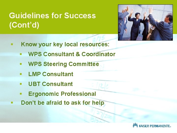 Guidelines for Success (Cont’d) § § Know your key local resources: § WPS Consultant