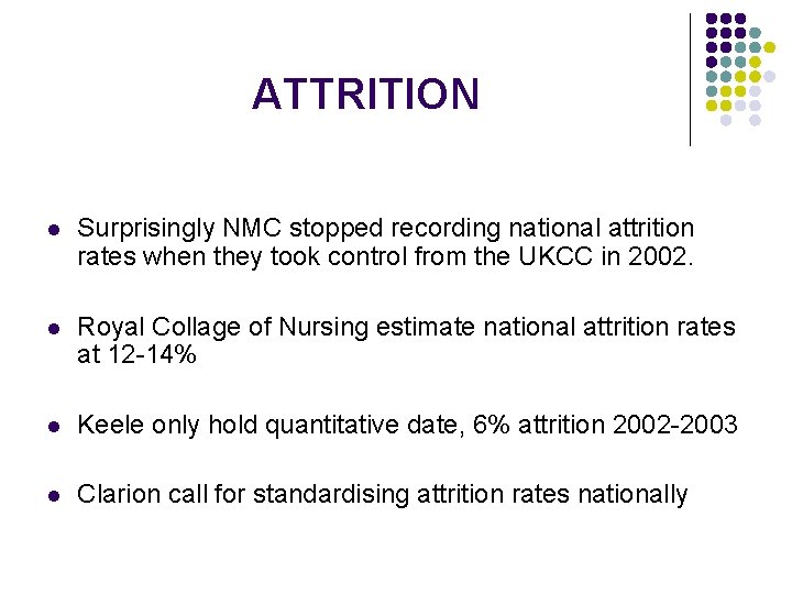 ATTRITION l Surprisingly NMC stopped recording national attrition rates when they took control from