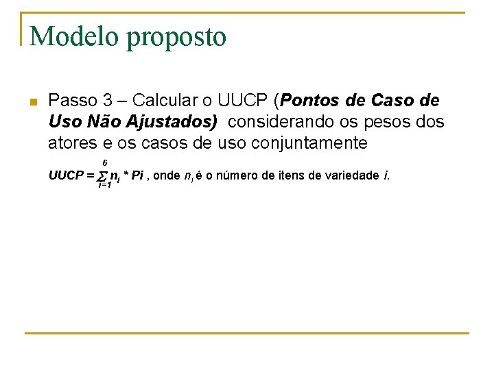 Modelo proposto n Passo 3 – Calcular o UUCP (Pontos de Caso de Uso