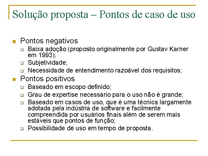 Solução proposta – Pontos de caso de uso n Pontos negativos q q q