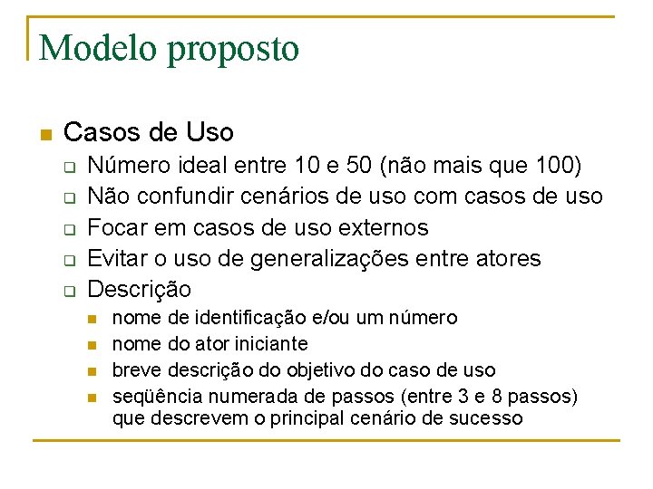 Modelo proposto n Casos de Uso q q q Número ideal entre 10 e