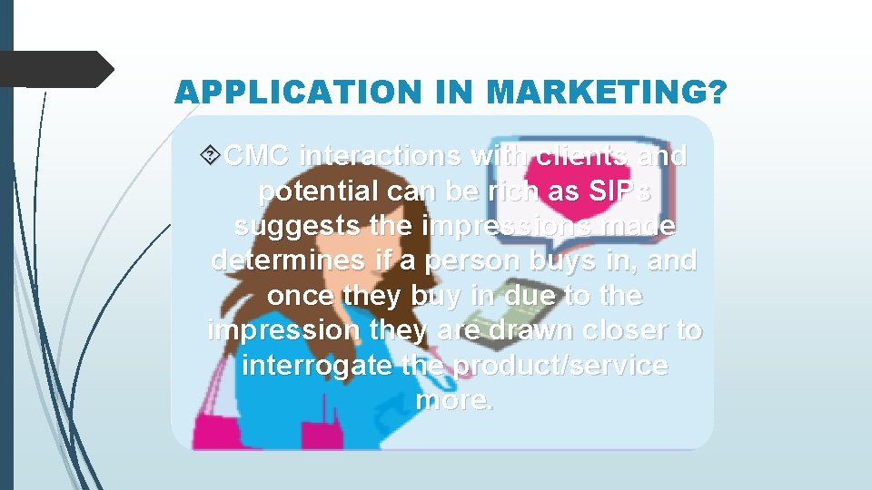 APPLICATION IN MARKETING? CMC interactions with clients and potential can be rich as SIPs