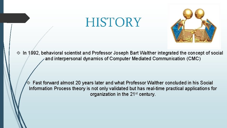 HISTORY In 1992, behavioral scientist and Professor Joseph Bart Walther integrated the concept of