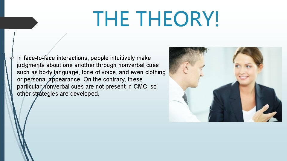 THE THEORY! In face-to-face interactions, people intuitively make judgments about one another through nonverbal