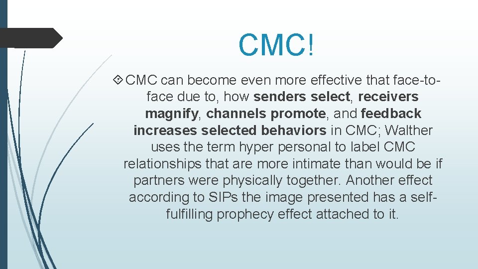 CMC! CMC can become even more effective that face-toface due to, how senders select,