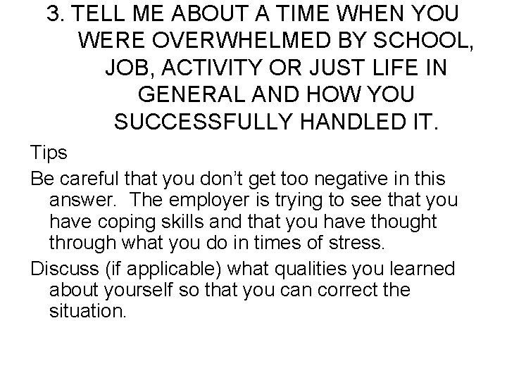 3. TELL ME ABOUT A TIME WHEN YOU WERE OVERWHELMED BY SCHOOL, JOB, ACTIVITY