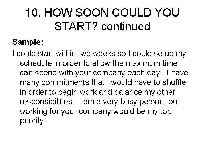 10. HOW SOON COULD YOU START? continued Sample: I could start within two weeks