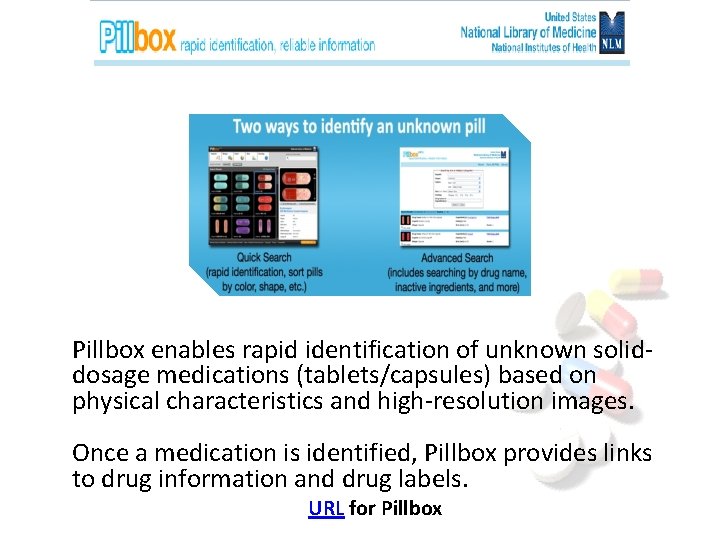 Pillbox BETA Pillbox enables rapid identification of unknown soliddosage medications (tablets/capsules) based on physical