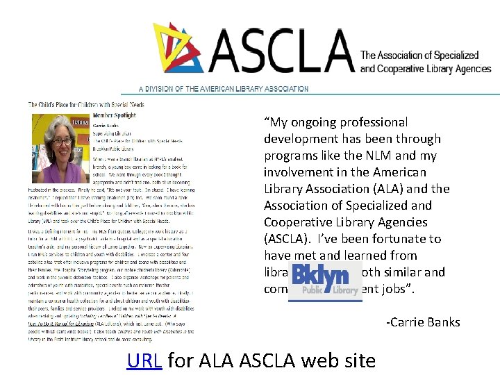 ALA-ASCLA “My ongoing professional development has been through programs like the NLM and my