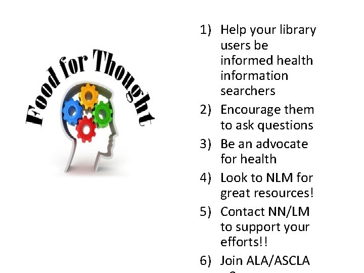 Take-Away Points 1) Help your library users be informed health information searchers 2) Encourage