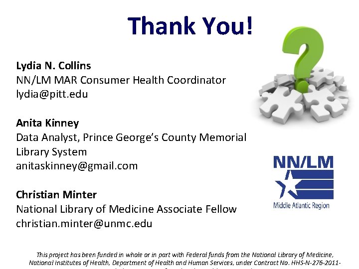 Thank You! Lydia N. Collins NN/LM MAR Consumer Health Coordinator lydia@pitt. edu Anita Kinney