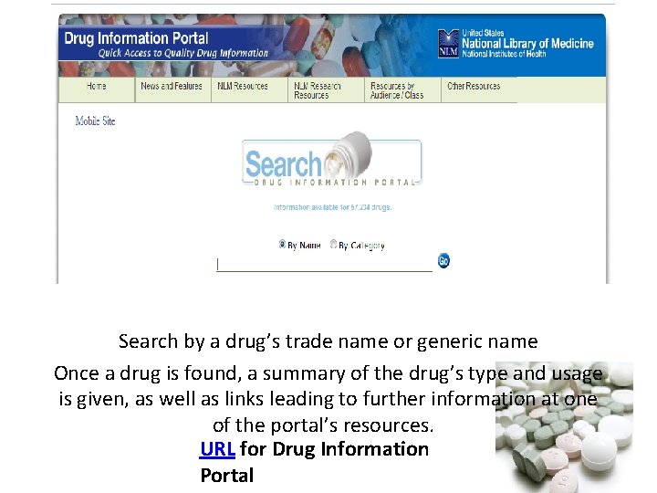 Drug Information Portal Search by a drug’s trade name or generic name Once a