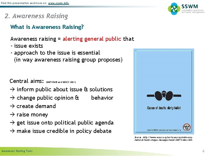 Find this presentation and more on: www. sswm. info. 2. Awareness Raising What is