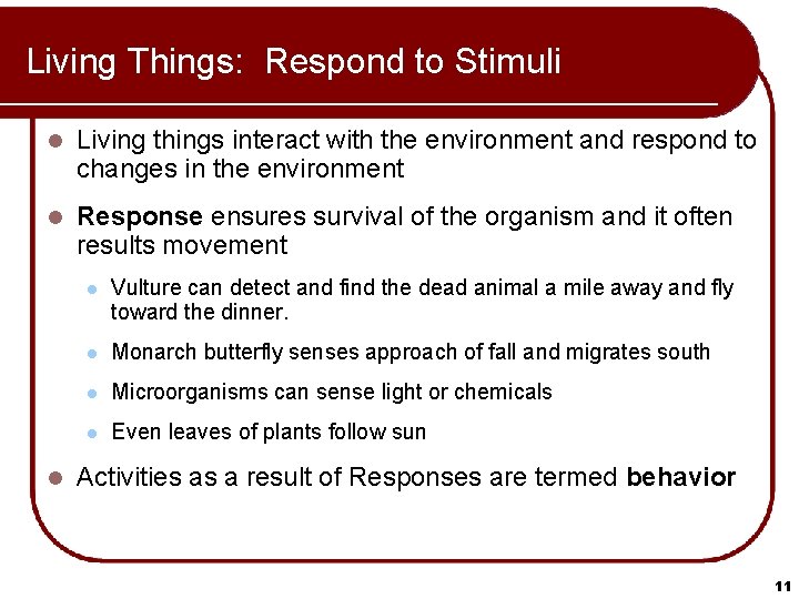 Living Things: Respond to Stimuli l Living things interact with the environment and respond