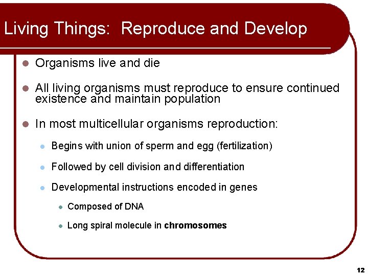 Living Things: Reproduce and Develop l Organisms live and die l All living organisms