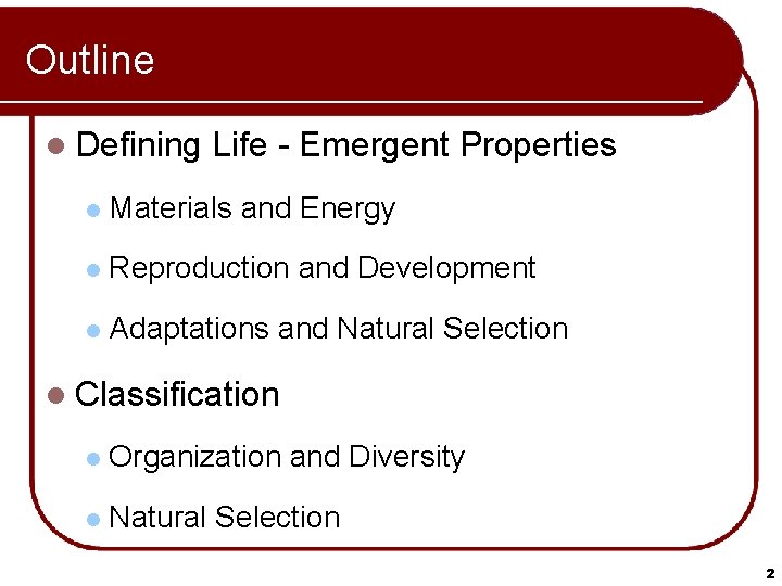 Outline l Defining Life - Emergent Properties l Materials and Energy l Reproduction and