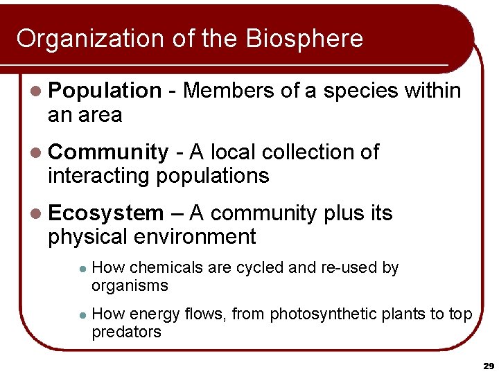 Organization of the Biosphere l Population an area - Members of a species within