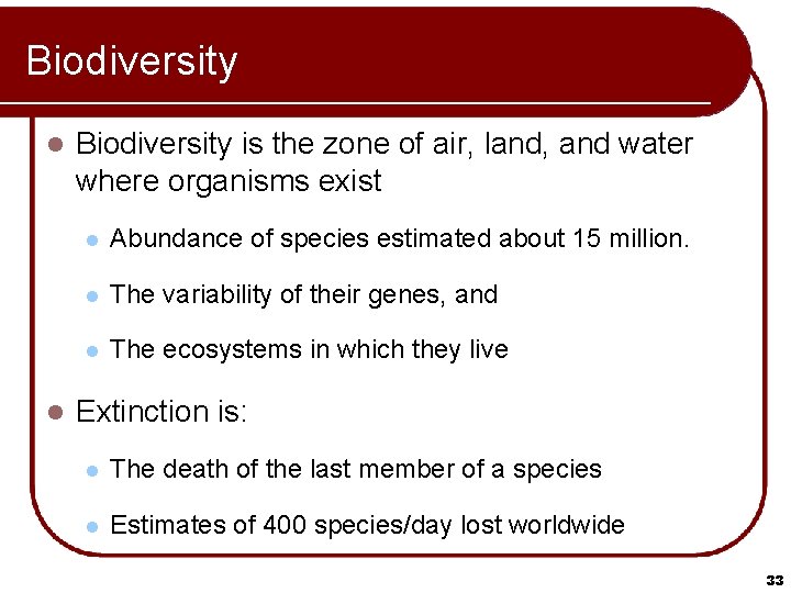 Biodiversity l l Biodiversity is the zone of air, land, and water where organisms