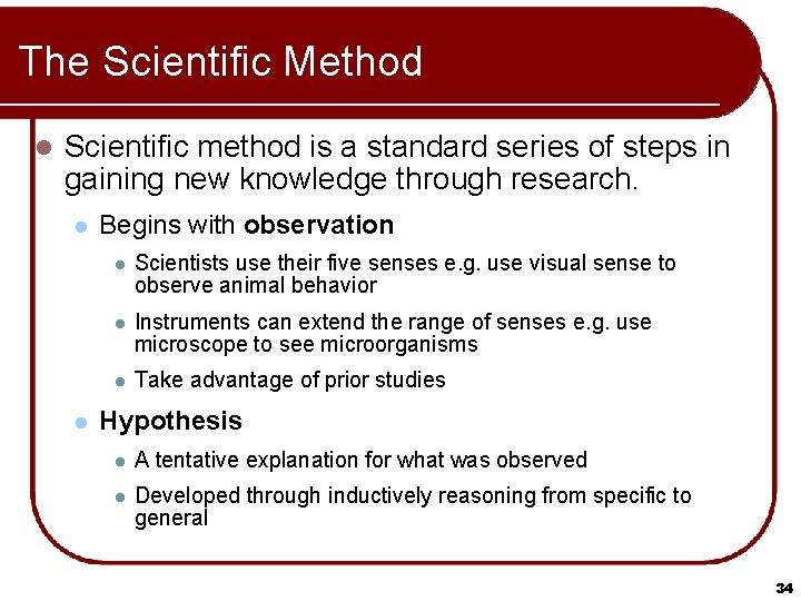 The Scientific Method l Scientific method is a standard series of steps in gaining