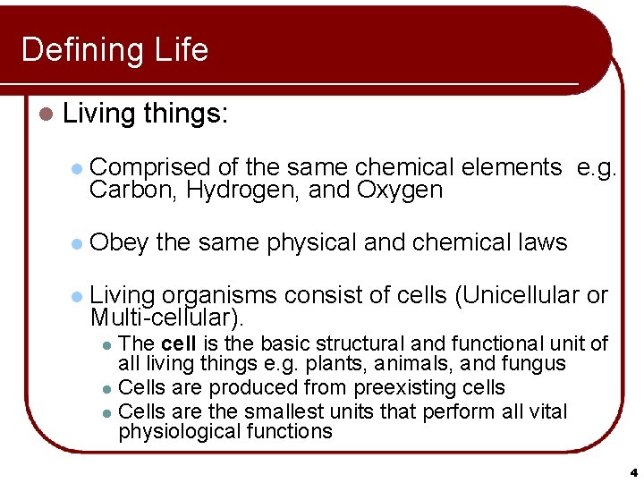 Defining Life l Living things: l Comprised of the same chemical elements e. g.
