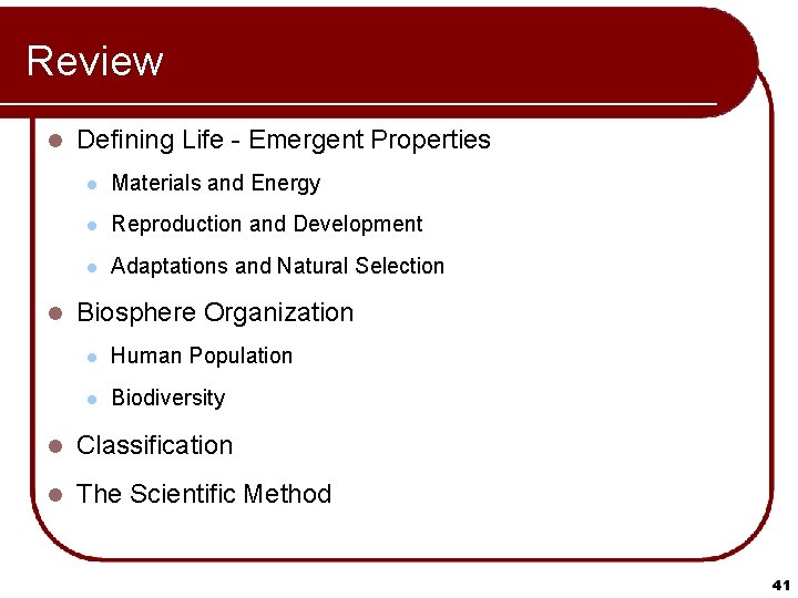 Review l l Defining Life - Emergent Properties l Materials and Energy l Reproduction