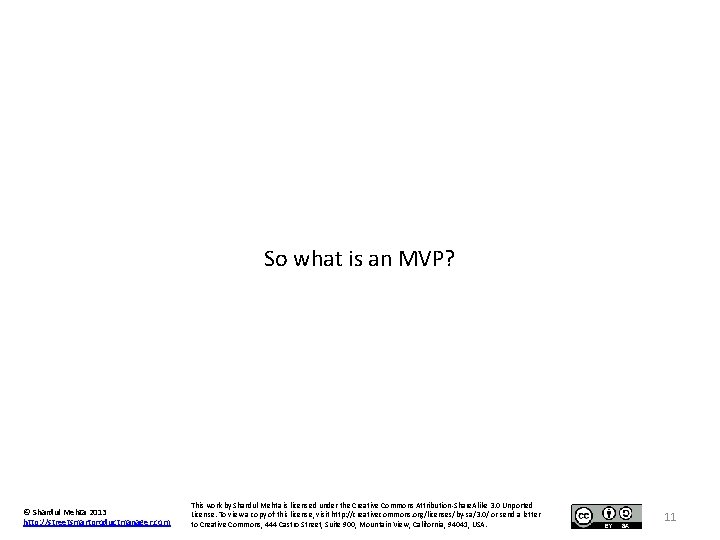 So what is an MVP? © Shardul Mehta 2013 http: //streetsmartproductmanager. com This work