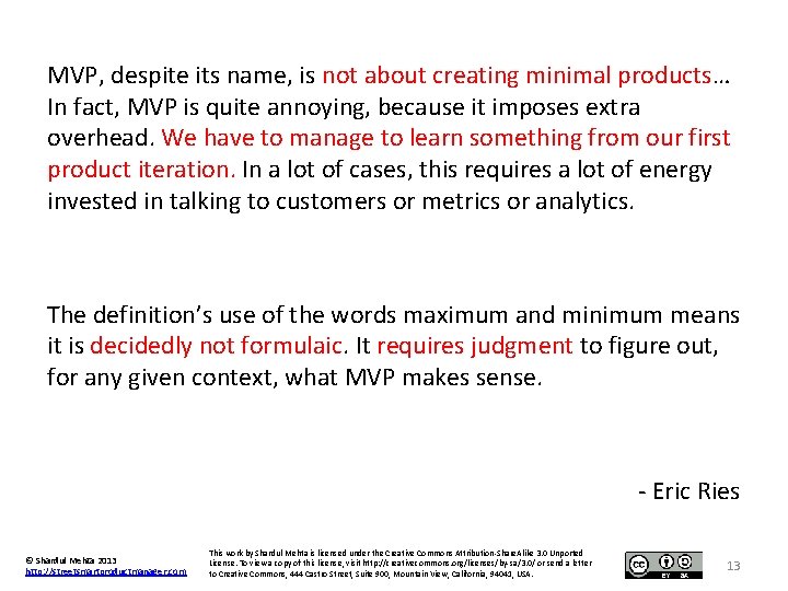 MVP, despite its name, is not about creating minimal products… In fact, MVP is