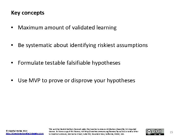 Key concepts • Maximum amount of validated learning • Be systematic about identifying riskiest