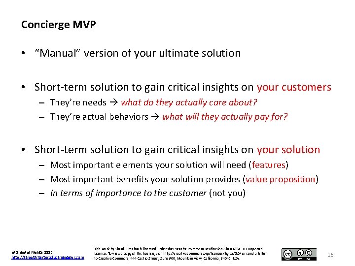 Concierge MVP • “Manual” version of your ultimate solution • Short-term solution to gain
