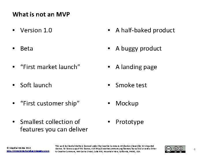 What is not an MVP • Version 1. 0 • A half-baked product •