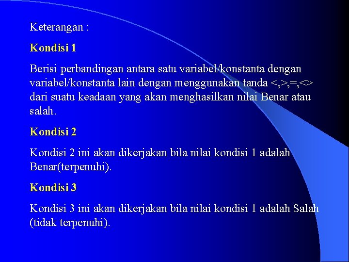 Keterangan : Kondisi 1 Berisi perbandingan antara satu variabel/konstanta dengan variabel/konstanta lain dengan menggunakan