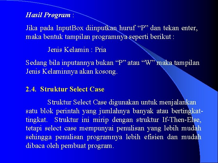 Hasil Program : Jika pada Input. Box diinputkan huruf “P” dan tekan enter, maka