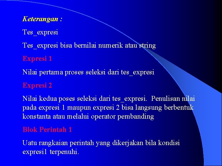 Keterangan : Tes_expresi bisa bernilai numerik atau string Expresi 1 Nilai pertama proses seleksi