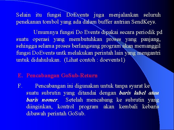 Selain itu fungsi Do. Events juga menjalankan seluruh penekanan tombol yang ada dalam buffer