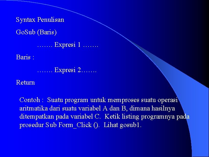 Syntax Penulisan Go. Sub (Baris) ……. Expresi 1 ……. Baris : ……. Expresi 2…….