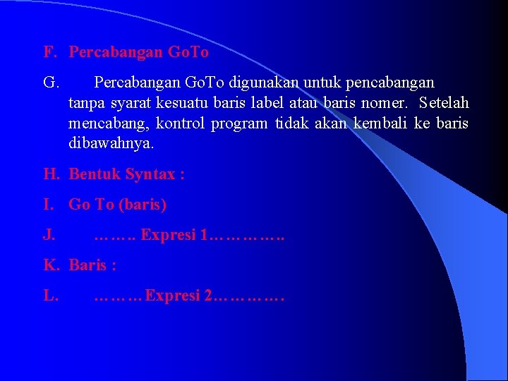 F. Percabangan Go. To G. Percabangan Go. To digunakan untuk pencabangan tanpa syarat kesuatu