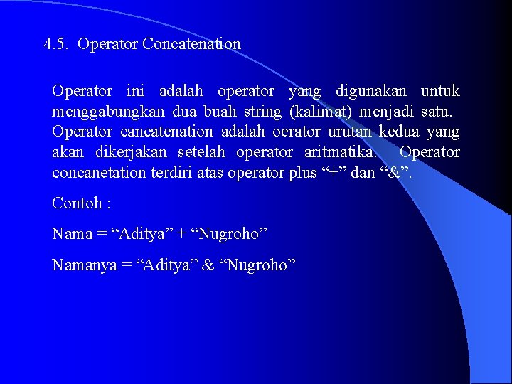 4. 5. Operator Concatenation Operator ini adalah operator yang digunakan untuk menggabungkan dua buah