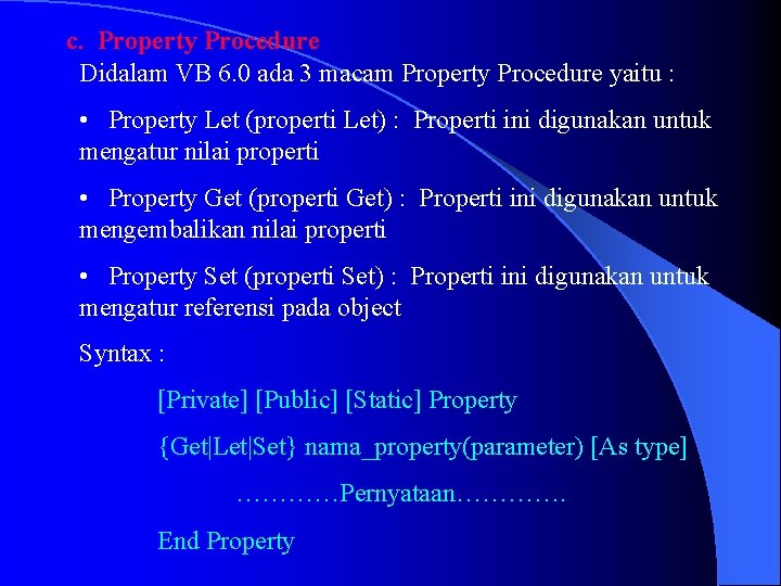 c. Property Procedure Didalam VB 6. 0 ada 3 macam Property Procedure yaitu :