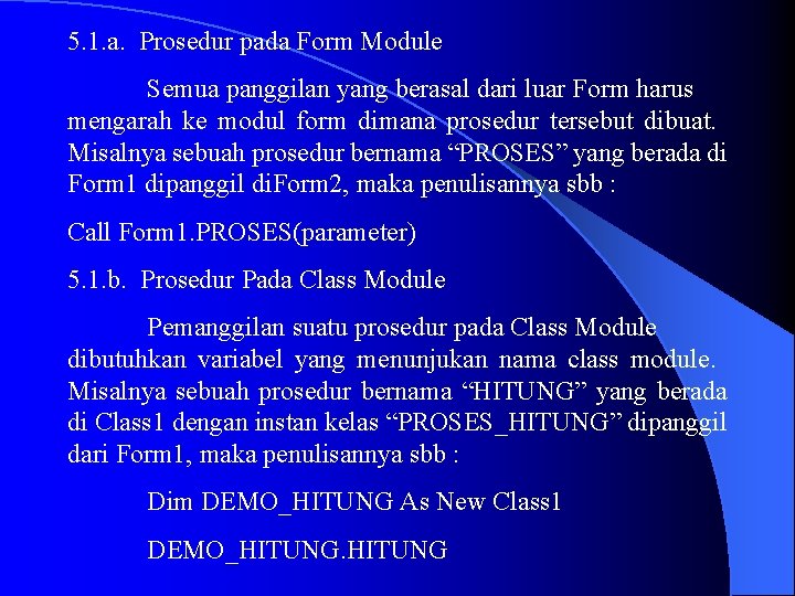 5. 1. a. Prosedur pada Form Module Semua panggilan yang berasal dari luar Form