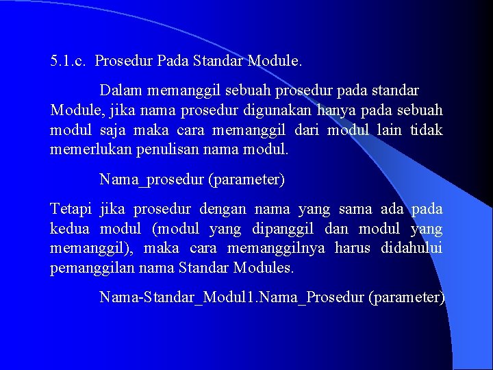 5. 1. c. Prosedur Pada Standar Module. Dalam memanggil sebuah prosedur pada standar Module,