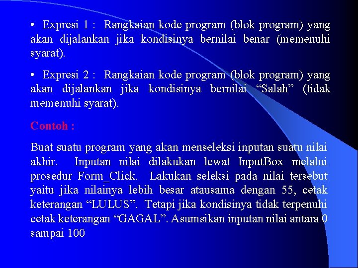  • Expresi 1 : Rangkaian kode program (blok program) yang akan dijalankan jika