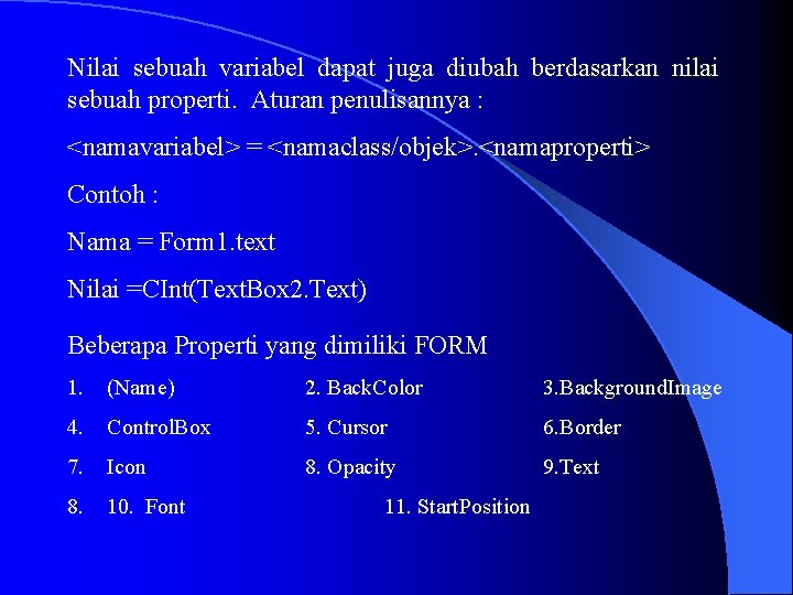 Nilai sebuah variabel dapat juga diubah berdasarkan nilai sebuah properti. Aturan penulisannya : <namavariabel>