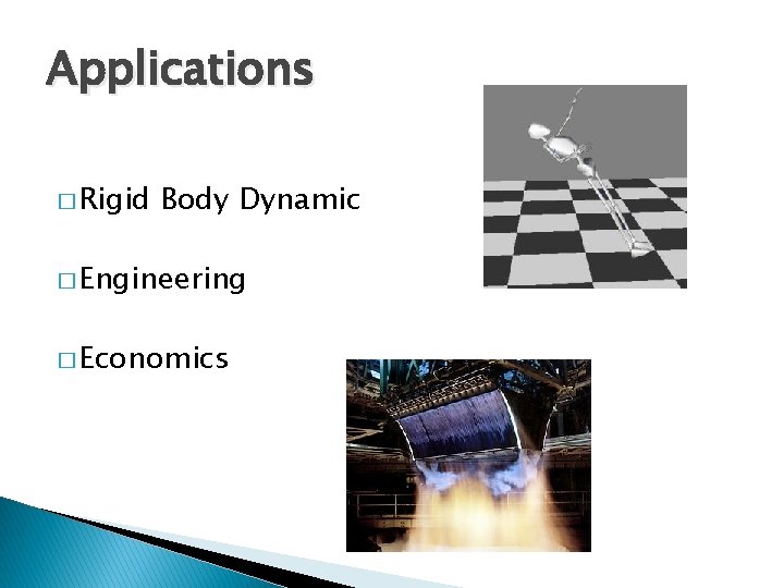 Applications � Rigid Body Dynamic � Engineering � Economics 