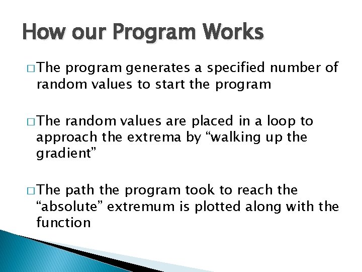 How our Program Works � The program generates a specified number of random values