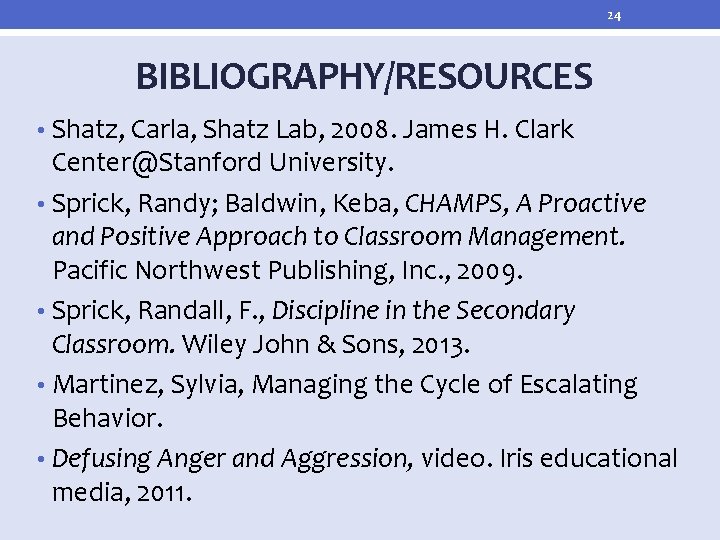 24 BIBLIOGRAPHY/RESOURCES • Shatz, Carla, Shatz Lab, 2008. James H. Clark Center@Stanford University. •
