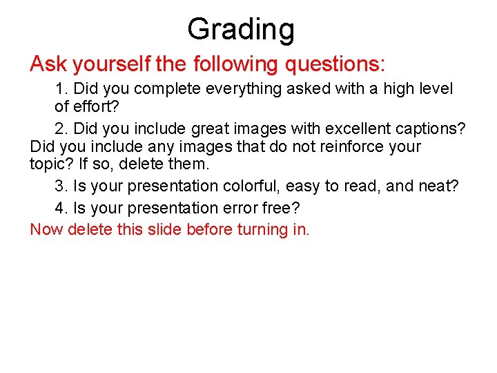 Grading Ask yourself the following questions: 1. Did you complete everything asked with a