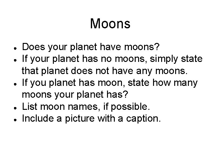 Moons ● ● ● Does your planet have moons? If your planet has no