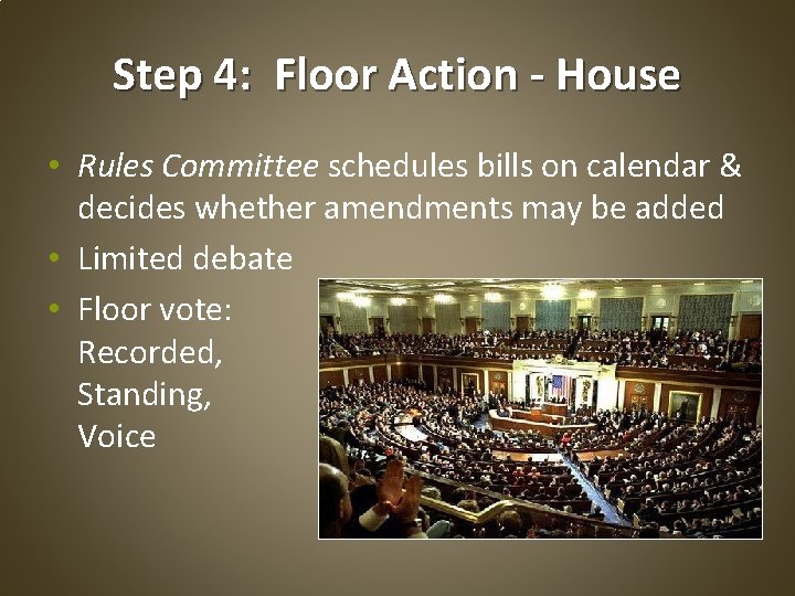 Step 4: Floor Action - House • Rules Committee schedules bills on calendar &