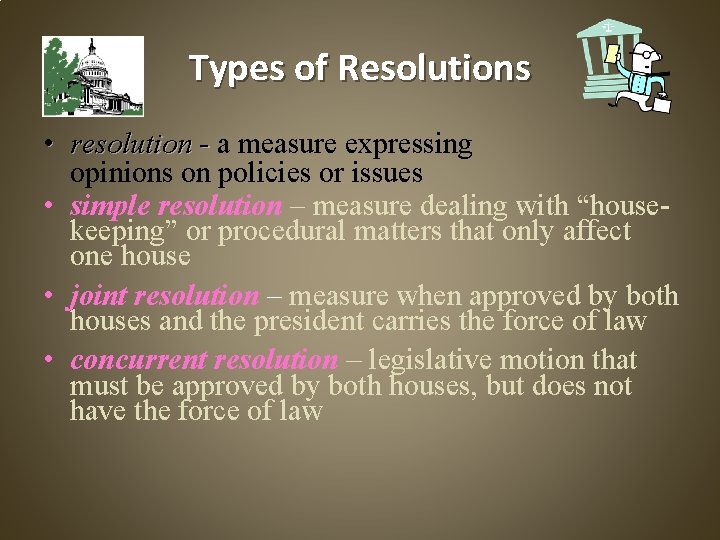 Types of Resolutions • resolution - a measure expressing opinions on policies or issues