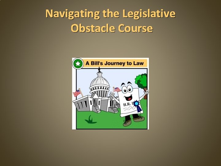 Navigating the Legislative Obstacle Course 